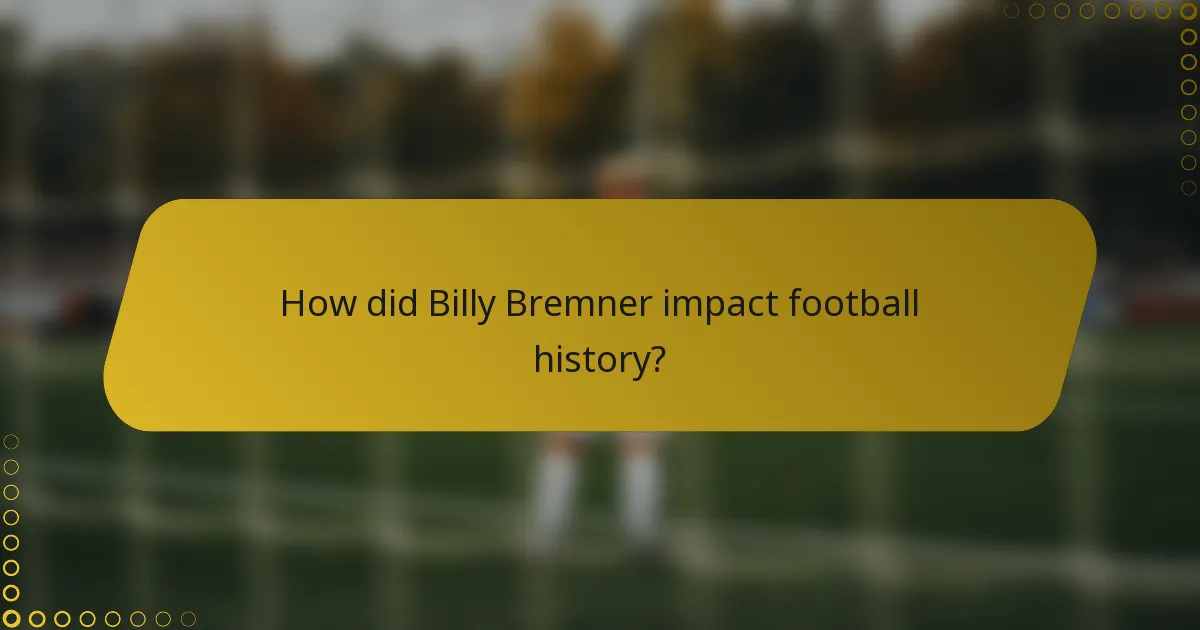 How did Billy Bremner impact football history?