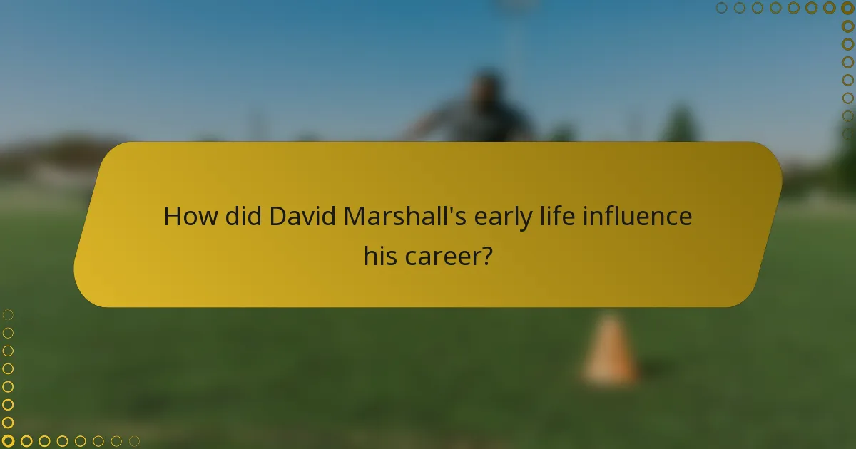 How did David Marshall's early life influence his career?