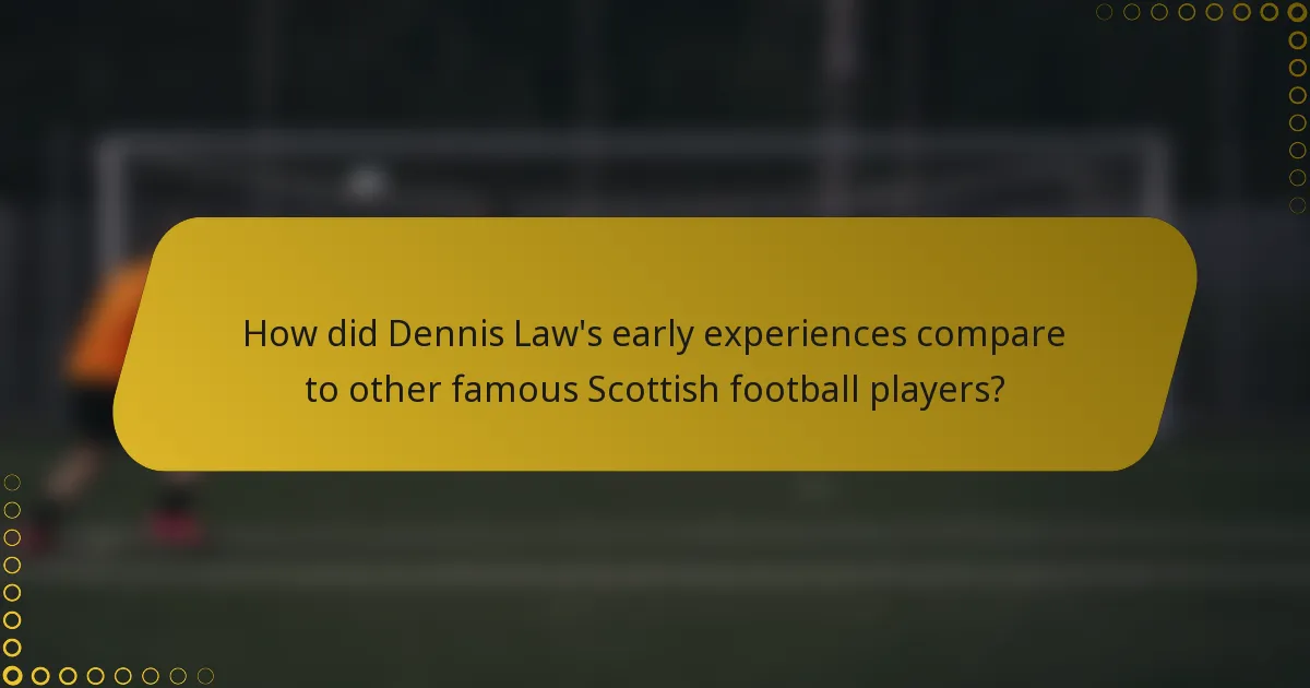 How did Dennis Law's early experiences compare to other famous Scottish football players?