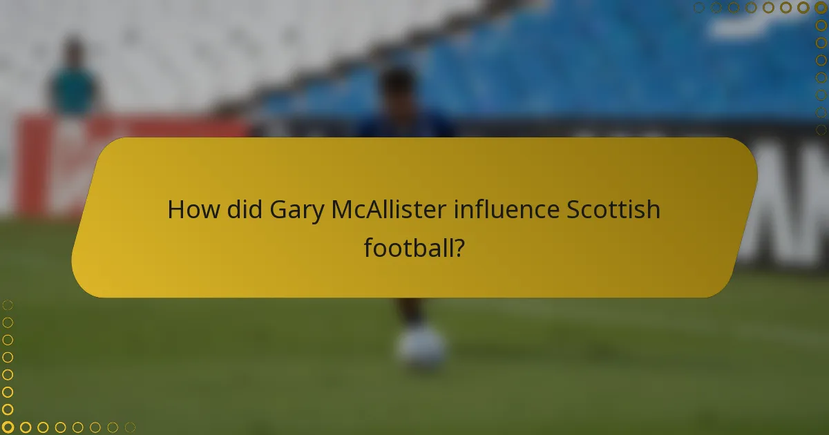 How did Gary McAllister influence Scottish football?