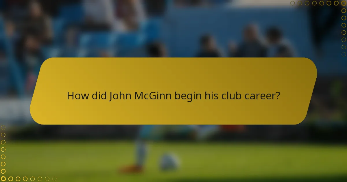 How did John McGinn begin his club career?