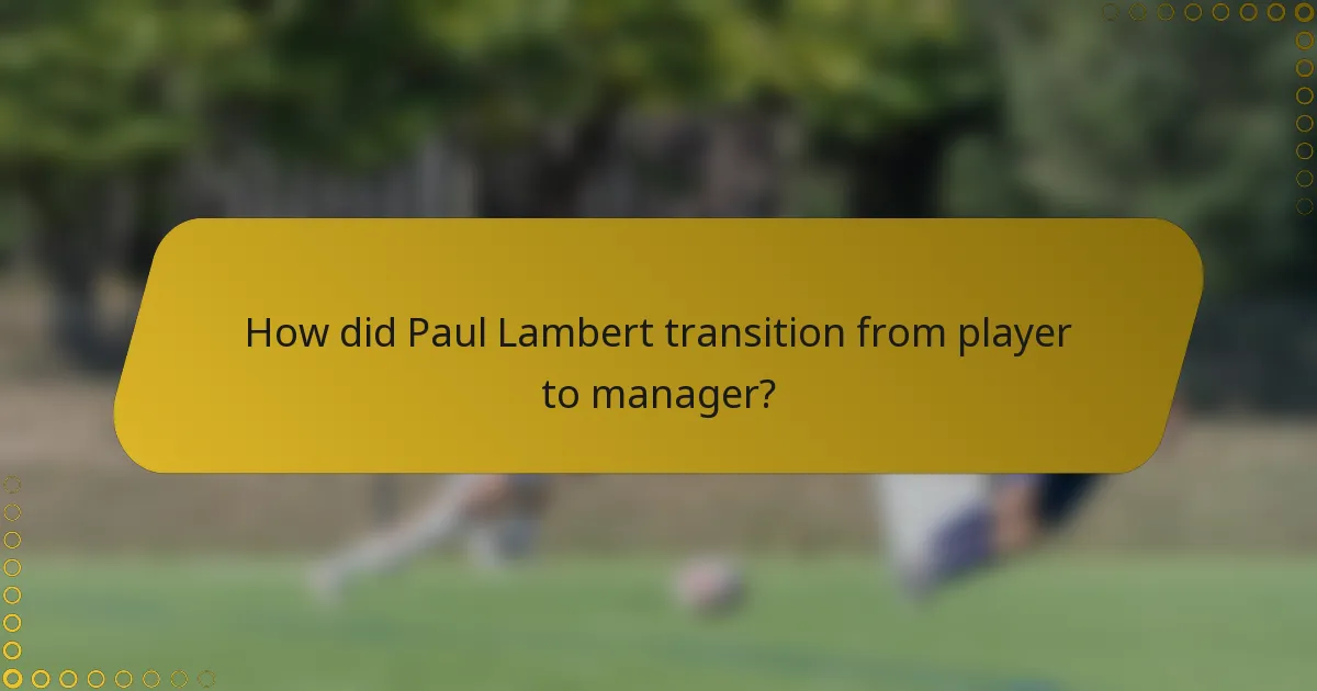 How did Paul Lambert transition from player to manager?