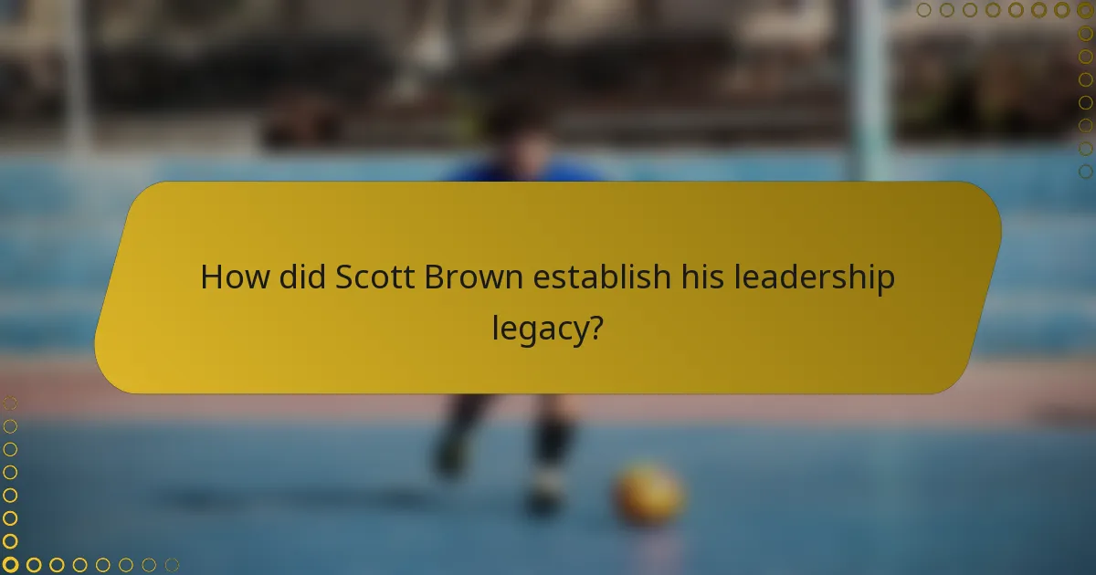 How did Scott Brown establish his leadership legacy?