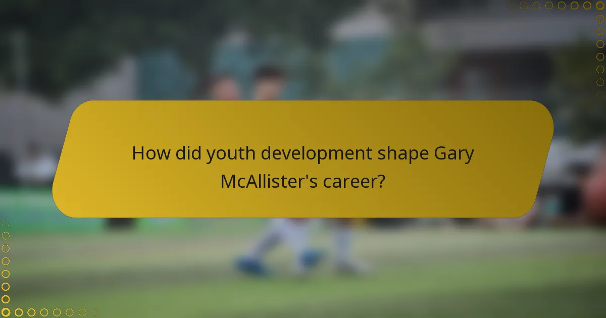 How did youth development shape Gary McAllister's career?