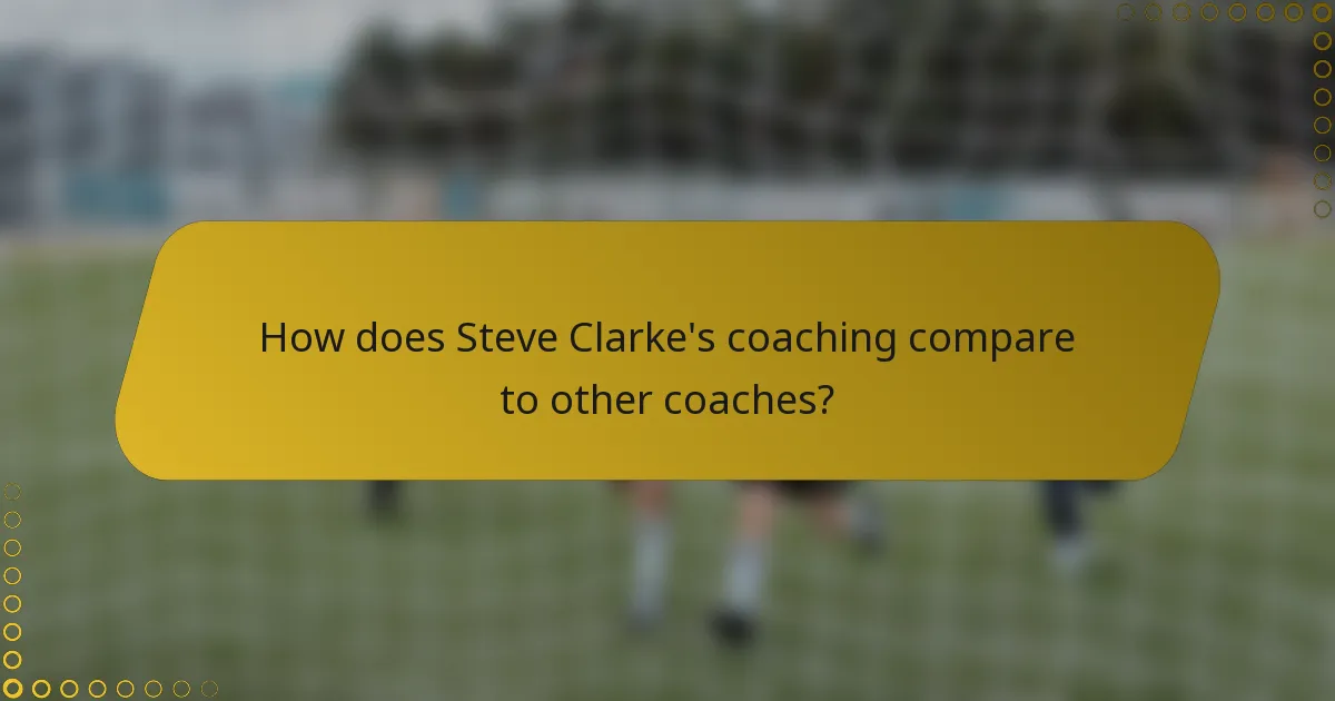 How does Steve Clarke's coaching compare to other coaches?