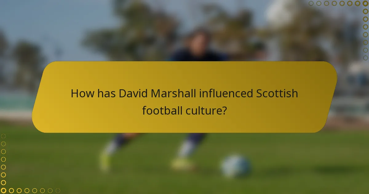 How has David Marshall influenced Scottish football culture?