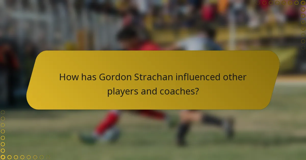 How has Gordon Strachan influenced other players and coaches?