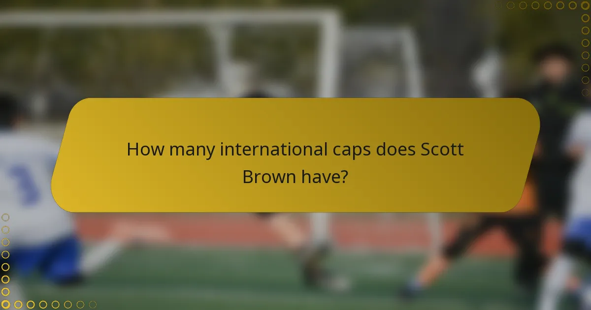 How many international caps does Scott Brown have?