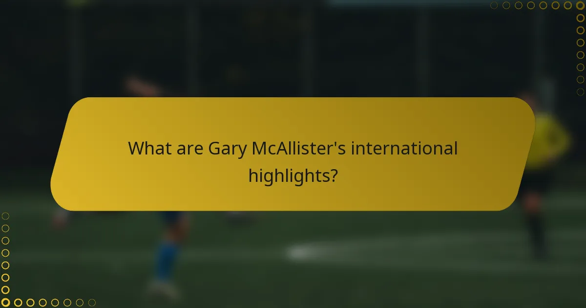 What are Gary McAllister's international highlights?