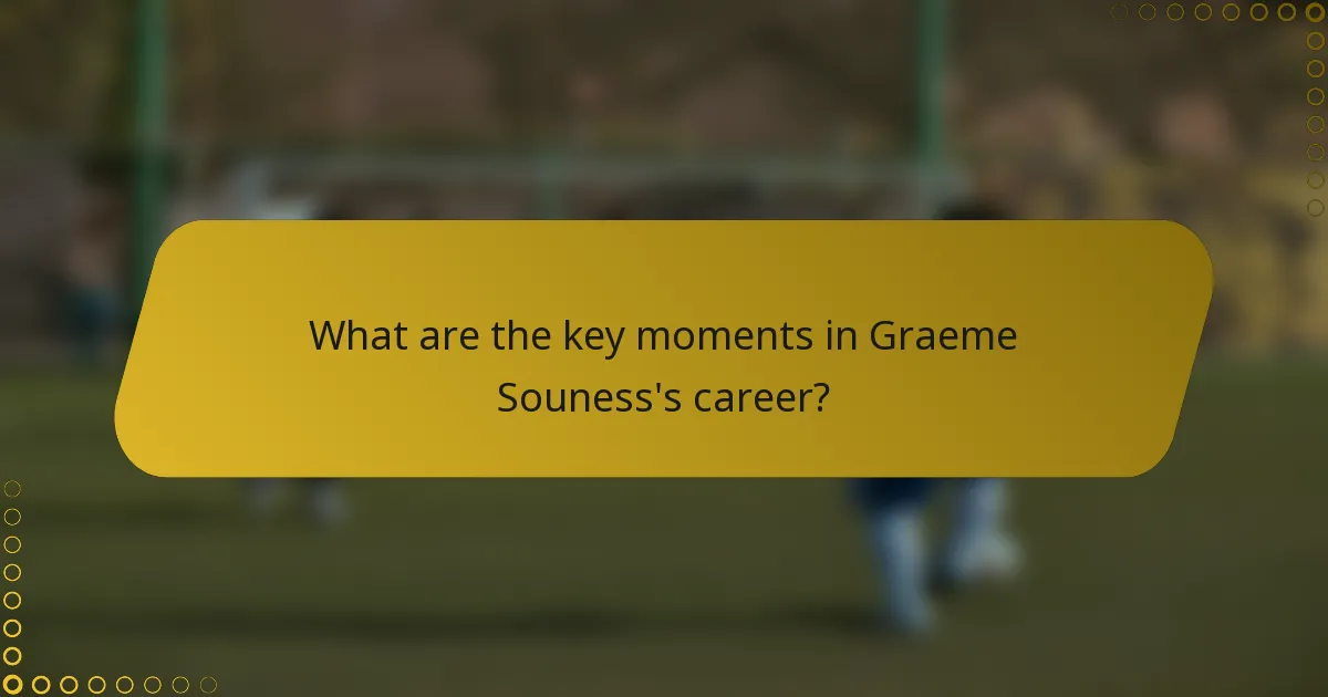 What are the key moments in Graeme Souness's career?