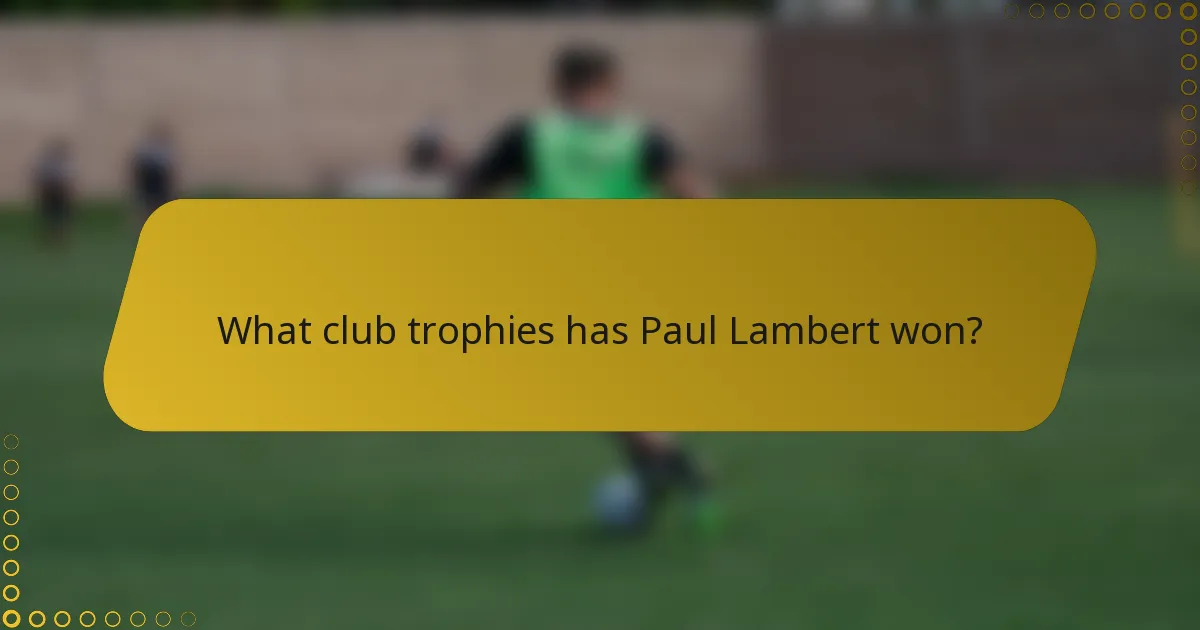 What club trophies has Paul Lambert won?