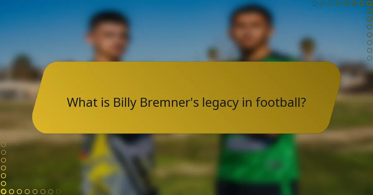 What is Billy Bremner's legacy in football?