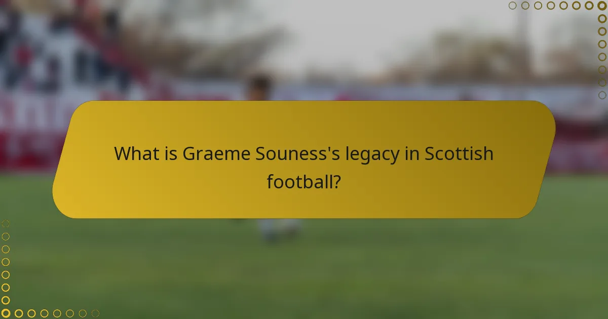 What is Graeme Souness's legacy in Scottish football?
