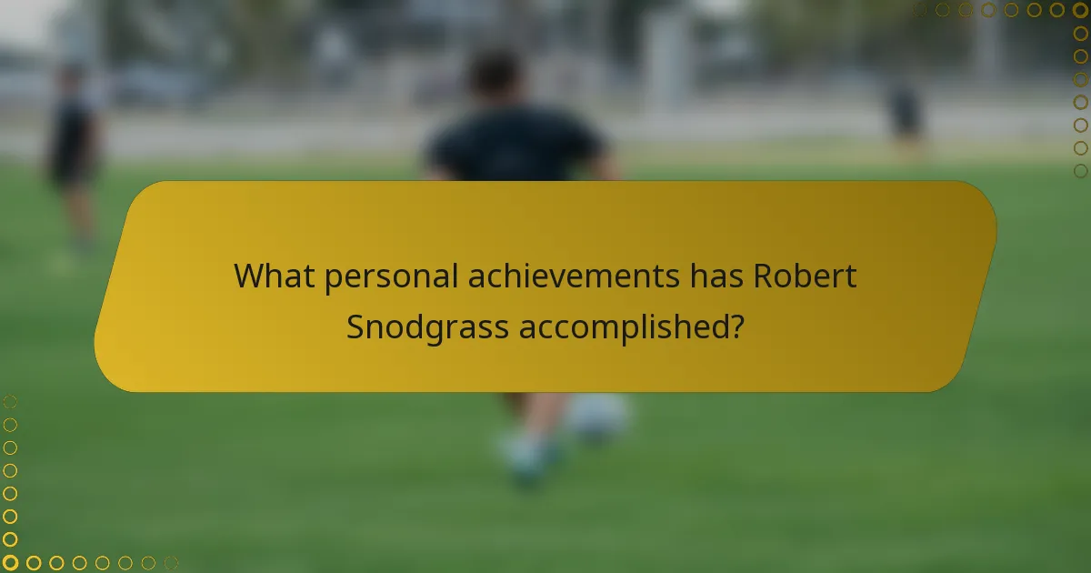 What personal achievements has Robert Snodgrass accomplished?