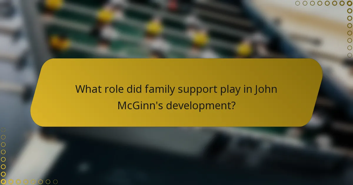 What role did family support play in John McGinn's development?