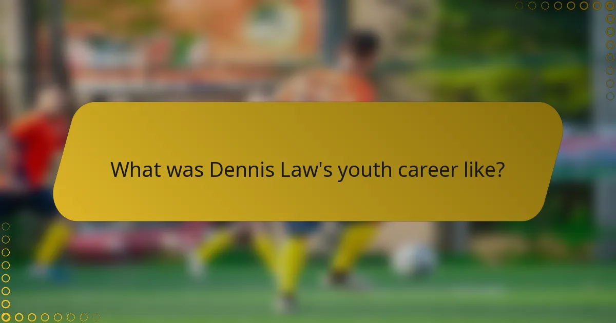 What was Dennis Law's youth career like?