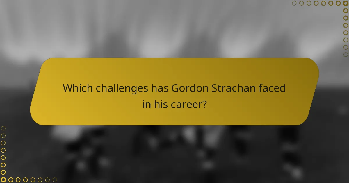 Which challenges has Gordon Strachan faced in his career?