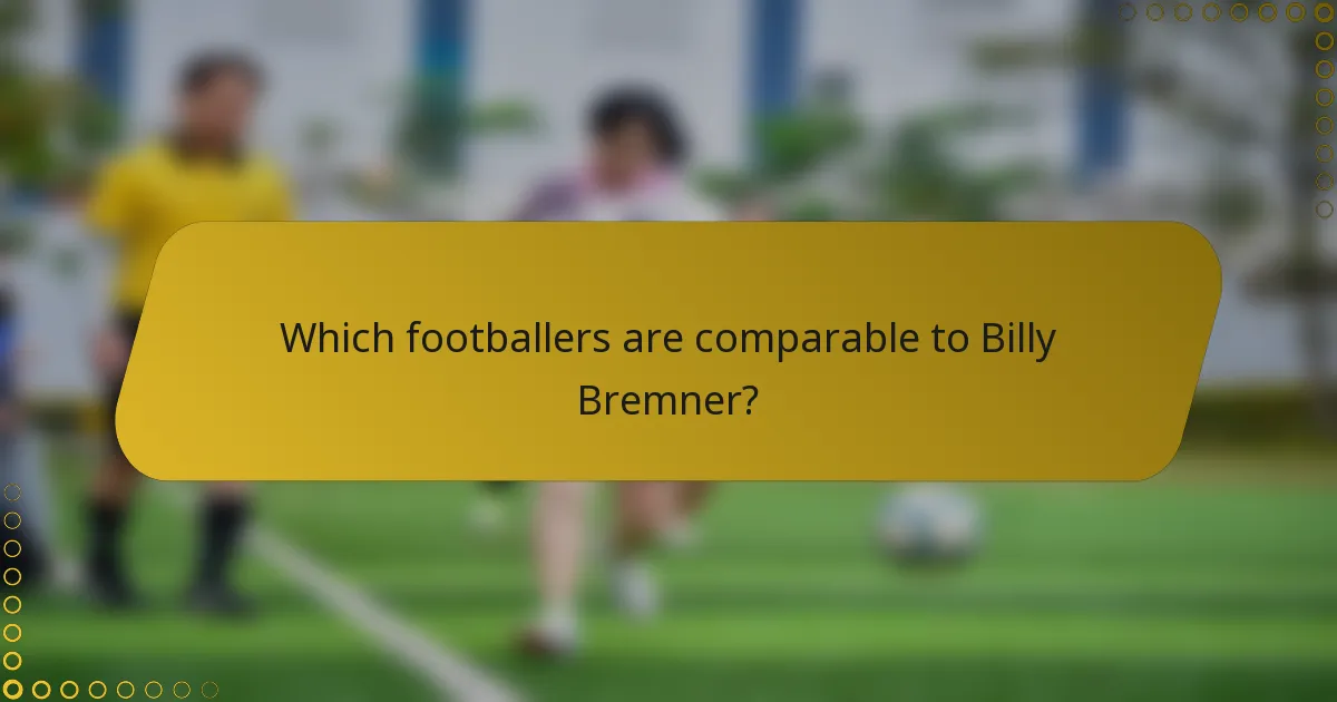 Which footballers are comparable to Billy Bremner?