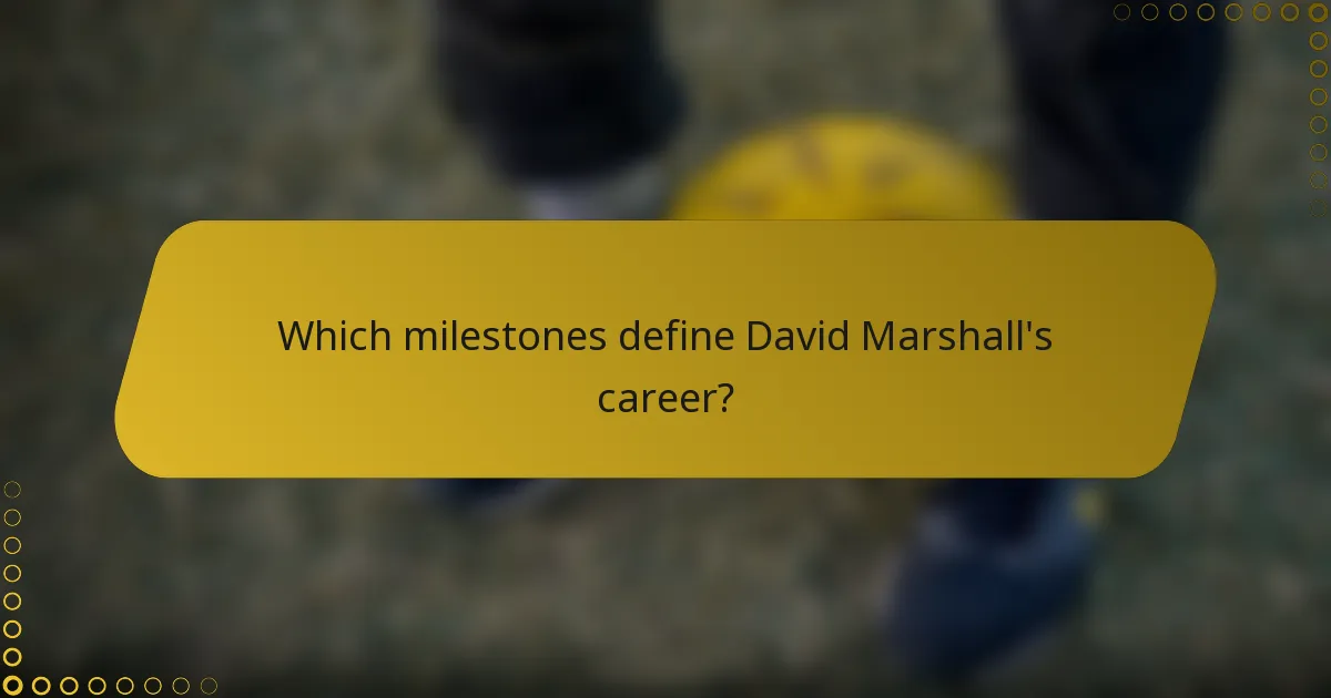 Which milestones define David Marshall's career?